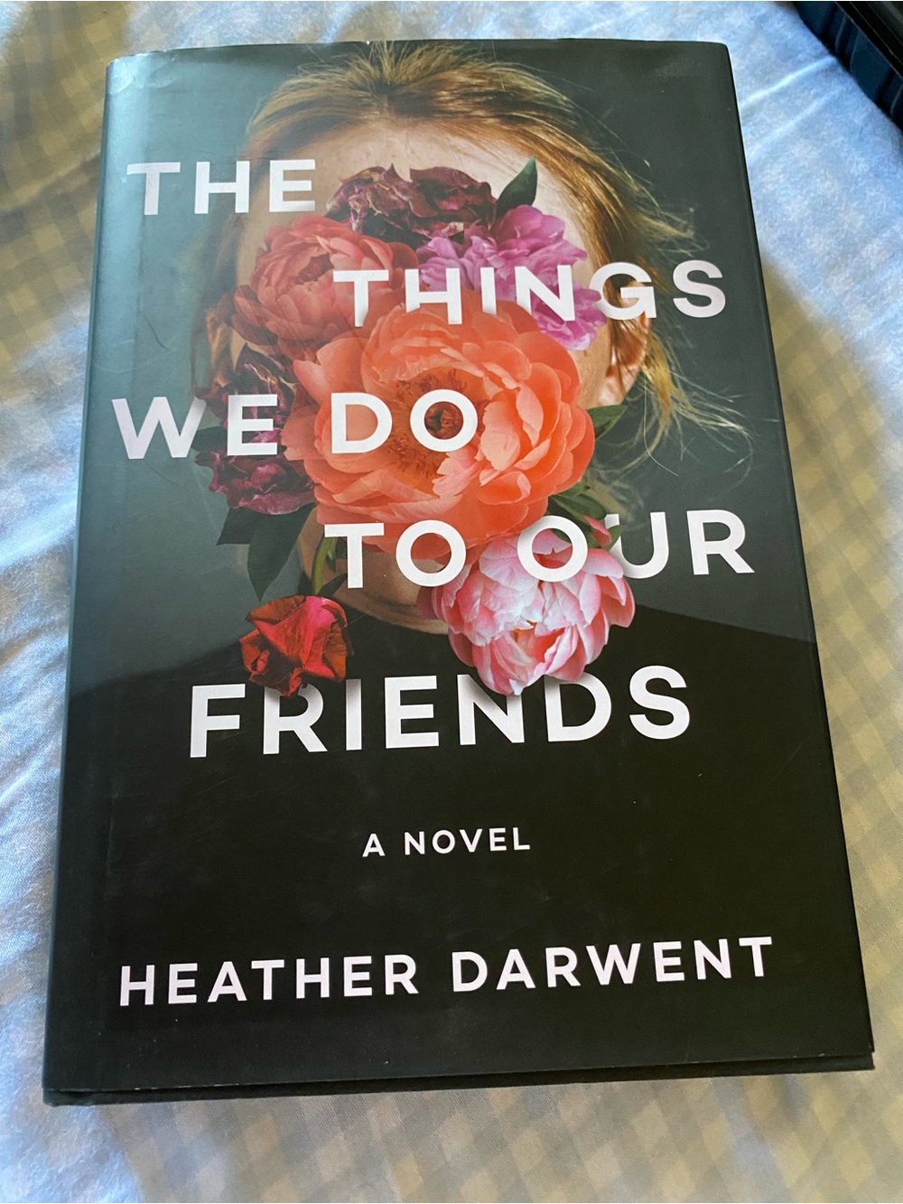 🍍 Book: The Things We Do to Our Friends by Heather Darwent (Hardcover)
